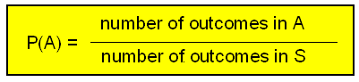 P(A) = (number of outcomes in A)/(number of outcomes in S)